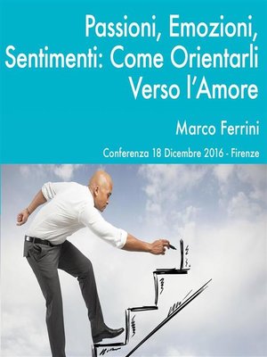 cover image of Passioni, Emozioni e Sentimenti. Come Orientarli Verso l'Amore